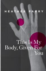 This Is My Body, Given For You (ISBN: 9781915691040)