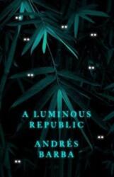 Luminous Republic (ISBN: 9781846276934)