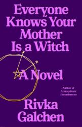 Everyone Knows Your Mother Is a Witch (ISBN: 9780374280468)