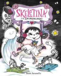 Skeletina y el Entremundo / Skeletina and the In-Between World (ISBN: 9781250851055)