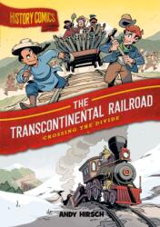 History Comics: The Transcontinental Railroad (ISBN: 9781250794765)