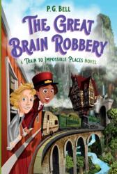 Great Brain Robbery: A Train to Impossible Places Novel (ISBN: 9781250619808)