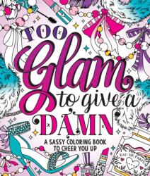 Too Glam To Give A Damn (ISBN: 9781250282019)