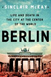Berlin: Life and Death in the City at the Center of the World (ISBN: 9781250277503)