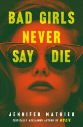 Bad Girls Never Say Die (ISBN: 9781250232588)