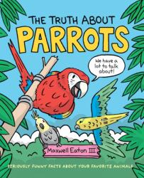 Truth About Parrots (ISBN: 9781250232557)