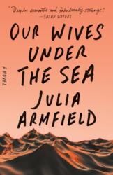 Our Wives Under the Sea (ISBN: 9781250229892)