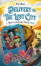 Delivery to the Lost City: A Train to Impossible Places Novel (ISBN: 9781250190079)