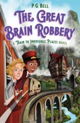 Great Brain Robbery: A Train to Impossible Places Novel (ISBN: 9781250190055)