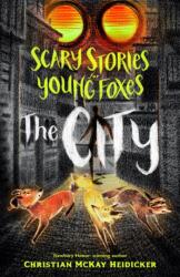 Scary Stories for Young Foxes: The City (ISBN: 9781250181442)