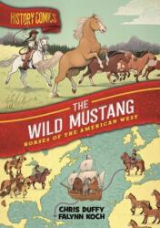 History Comics: The Wild Mustang (ISBN: 9781250174277)