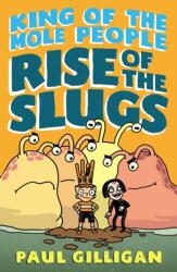 King of the Mole People: Rise of the Slugs (ISBN: 9781250171368)