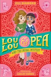 Lou Lou and Pea and the Mural Mystery (ISBN: 9781250143730)