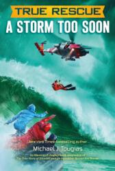 True Rescue: A Storm Too Soon (ISBN: 9781250137562)