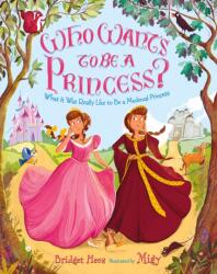 Who Wants to Be a Princess? (ISBN: 9780805097696)