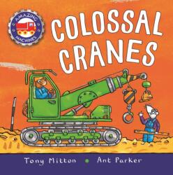 Amazing Machines: Colossal Cranes (ISBN: 9780753476512)