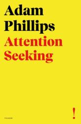 Attention Seeking - Adam Phillips (ISBN: 9780374539276)