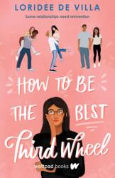 How to Be the Best Third Wheel (ISBN: 9781777290085)