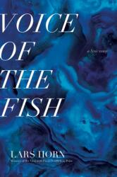 Voice of the Fish: A Lyric Essay - Lars Horn (ISBN: 9781644450895)