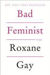 Bad Feminist - Roxane Gay (2014)
