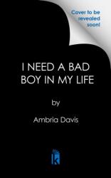 I Need A Bad Boy In My Life (ISBN: 9781645565277)