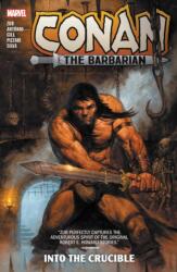 Conan The Barbarian Vol. 1: Into The Crucible (ISBN: 9781302920951)
