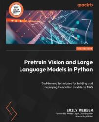 Pretrain Vision and Large Language Models in Python (ISBN: 9781804618257)