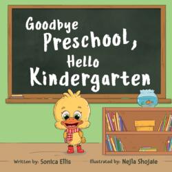 Goodbye Preschool, Hello Kindergarten (ISBN: 9780578707549)