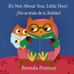 It's Not About You, Little Hoo! / ! No se trata de ti, Buhito! (ISBN: 9781532430985)