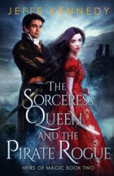 Sorceress Queen and the Pirate Rogue (ISBN: 9781945367908)