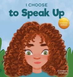 I Choose to Speak Up (ISBN: 9781637312087)
