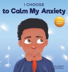 I Choose to Calm My Anxiety (ISBN: 9781637312056)