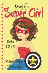 Diary of a SUPER GIRL - Books 1-3 (ISBN: 9781549850417)