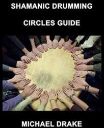 Shamanic Drumming Circles Guide (ISBN: 9780962900280)