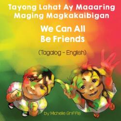 We Can All Be Friends (Tagalog-English) Tayong Lahat ay Maaaring Maging Magkakaibigan (ISBN: 9781636850603)