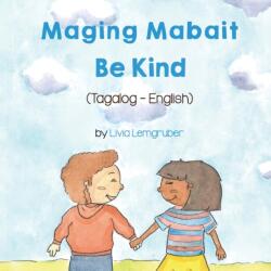 Be Kind (Tagalog-English) Maging Mabait (ISBN: 9781636850597)