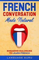 French Conversation Made Natural (ISBN: 9781950321346)