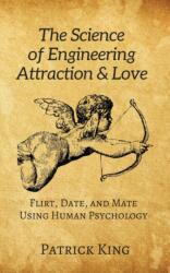 Science of Engineering Attraction & Love (ISBN: 9781647431198)