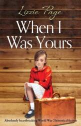 When I Was Yours (ISBN: 9781786819499)