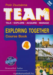 Poór Zsuzsanna: Team 4 Exploring Together - Angol nyelvkönyvsorozat az általános iskolásoknak - Course Book - NAT 2012 (ISBN: 9789631978124)