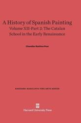 History of Spanish Painting, Volume XII-Part 2, The Catalan School in the Early Renaissance (ISBN: 9780674599673)