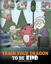Train Your Dragon To Be Kind (ISBN: 9781948040211)