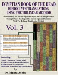 EGYPTIAN BOOK OF THE DEAD HIEROGLYPH TRANSLATIONS USING THE TRILINEAR METHOD Volume 3 (ISBN: 9781884564963)