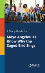 Study Guide for Maya Angelou's I Know Why the Caged Bird Sings (ISBN: 9781375398435)