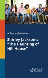Study Guide for Shirley Jackson's the Haunting of Hill House (ISBN: 9781375391498)