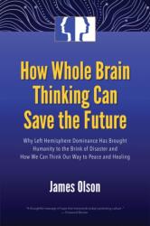 How Whole Brain Thinking Can Save the Future (ISBN: 9781579830519)