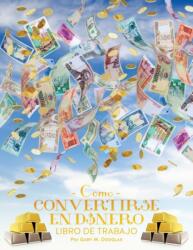 Como Convertirse en Dinero Libro de Trabajo - How To Become Money Workbook Spanish (ISBN: 9781634930369)