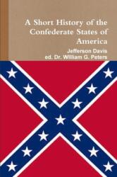 Short History of the Confederate States of America (ISBN: 9781312424098)