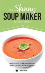 Skinny Soup Maker Recipe Book (ISBN: 9781909855021)