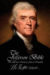 Jefferson Bible - The Life and Morals of Jesus of Nazareth (ISBN: 9781940177311)